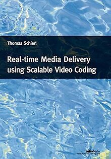 Real-time Media Delivery using Scalable Video Coding von... | Buch | Zustand gut