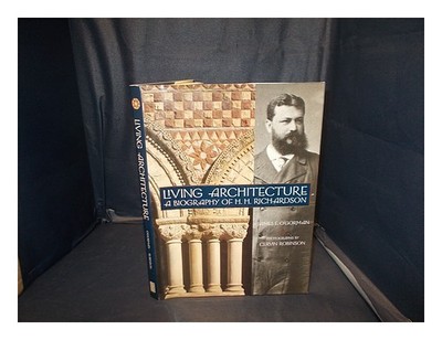 O'Gorman, James F.Living Architecture: A Biografie Von H.H.Richardson / James