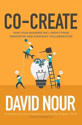 Co-Create: How Your Business Will Profit from Innovative and Strategic Colla...