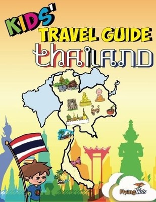 Kids' Travel Guides - Thailand: No matter where you visit in Tha