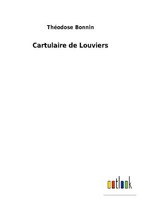 Cartulaire De Louviers ThéOdose Bonnin