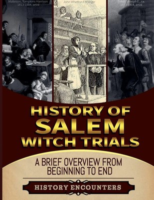 The Salem Witch Hunt A Brief Overview from Beginning to the End Encounters Buch