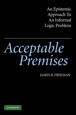 Acceptable Premises: An Epistemic Approach to an Informal Logic