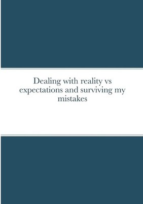 Dealing with reality vs expectations and surviving my mistakes by Kerry Kirkham