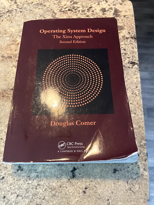 Operating System Design : The Xinu Approach, Second Edition by Douglas Comer...