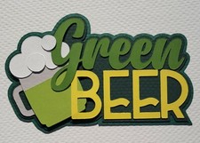 St. Patricks Day Green Beer Title. Scrapbook, Card Making Paper Piecing