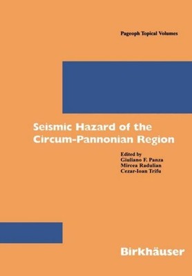 Seismic Hazard of the Circum-Pannonian Region Giuliano F. Panza