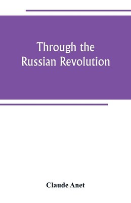 Through the Russian Revolution | Claude Anet | Taschenbuch | Englisch | 2019