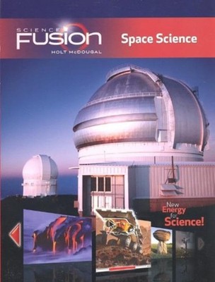 Sciencefusion: Student Edition Interactive Worktext Grades 6-8 Module G: Spa...