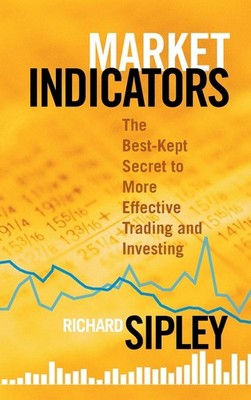 Market Indicators: The Best-Kept Secret to More Effective Trading and Invest...