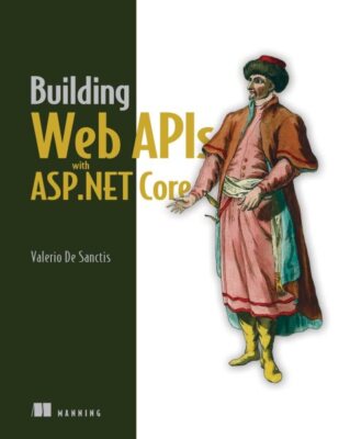 Building Web Apis With Asp.net Core, Paperback by De Sanctis, Valerio, Like N...