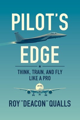Pilot's Edge: Think, Train, and Fly Like a Pro