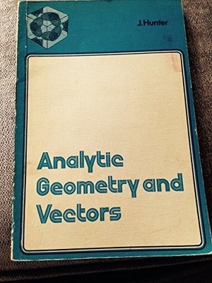 Analytic Geometry and Vectors (Sixth F..., Hunter, John