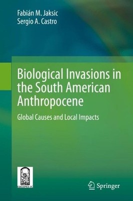 Biological Invasions in the South American Anthropocene: Global Causes and Local