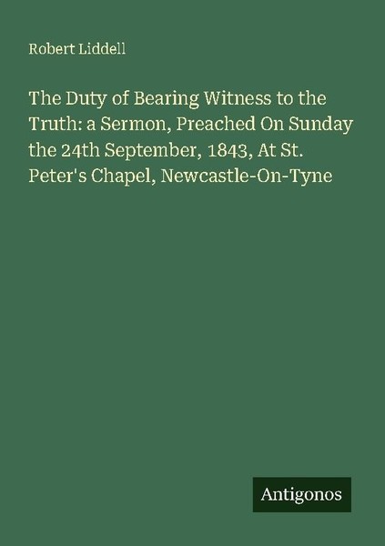 The Duty Of Bearing Witness To The Truth: A Sermon, Preached On Sunday The 24Th-image
