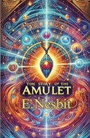 E. Nesbit | THE Story Of The Amulet(Illustrated) | Taschenbuch | Englisch (2024)
