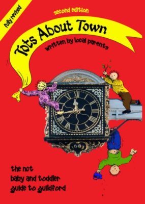 Tots About Town: The NCT Baby and Toddler Guide to Guildford. 97