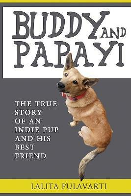Buddy and Papayi: The True Story Of An Indie Pup And His Best Friend by...