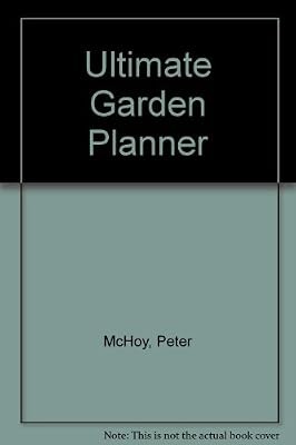 The Complete Garden Planning Book: The Definitive Guide to Designing and Plantin