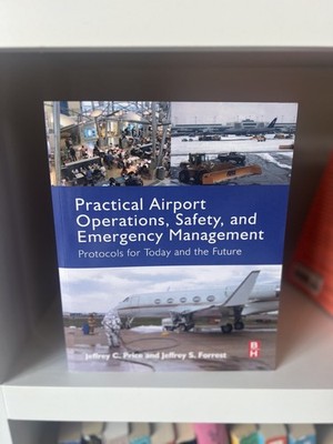 Practical Airport Operations, Safety, and Emergency Management : Protocols...