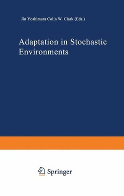 Adaptation in Stochastic Environments Jin Yoshimura