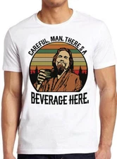 Careful Man There's a Beverage Here The Big Lebowski Cult Movie Tee T Shirt M731