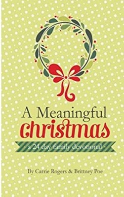 A Meaningful Christmas : A 24 Day Family Devotional Paperback Car