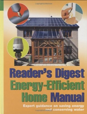 Reader's Digest Energy-Efficient Home Manual: Expert Guidance on
