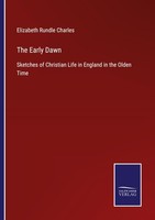The Early Dawn Elizabeth Rundle Charles