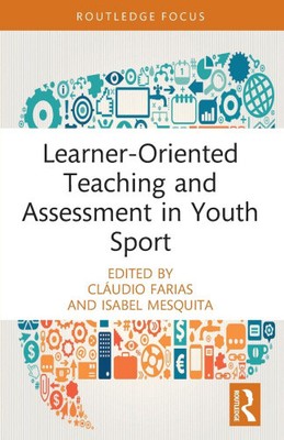 Learner-Oriented Teaching and Assessment in Youth Sport (Routledge Focus on