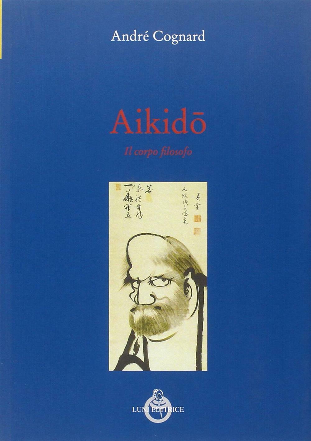 Aikido. Il corpo filosofo - Cognard André