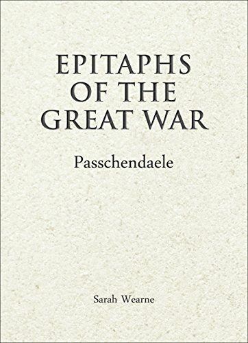 Epitaphs of The Great War: Passchendaele [Hardcover] Wearne, Sarah