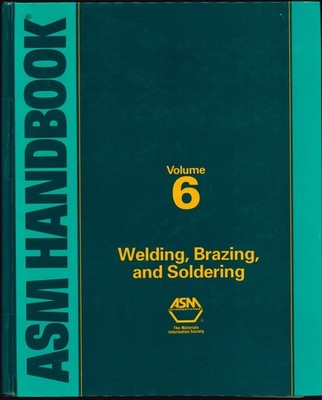 ASM Handbook, Volume 6 - Welding, Brazing, and Soldering