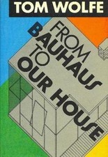 From Bauhaus to Our House Hardcover Tom Wolfe