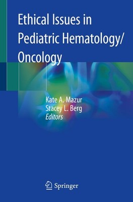 Ethical Issues in Pediatric Hematology/Oncology Kate A. Mazur