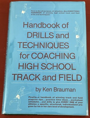 Handbook of Drills and Techniques for Coaching HS Track and Field Ken Brauman HC