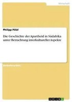 Die Geschichte Der Apartheid In SüDafrika Unter Betrachtung Interkultureller...
