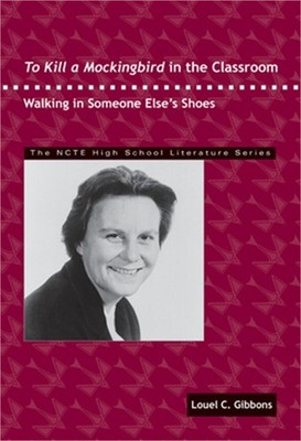 To Kill a Mockingbird in the Classroom: Walking in Someone Else's Shoes (Paperba