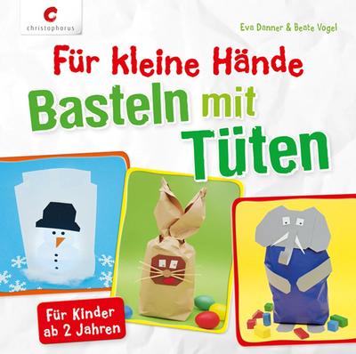 Für kleine Hände. Basteln mit Tüten von Beate Vogel und Eva Danner   UNGELESEN