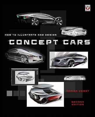  How to Illustrate and Design Concept Cars by Adrian Dewey 9781787110151 Paperba