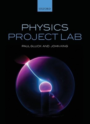 Physics Project Lab by Paul Gluck, John King (the late) - 9780198704577