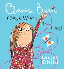 Image of Clarice Bean, Guess Who's Babysitting by Lauren Child (2010, Trade Paperback)