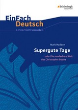 Supergute Tage oder Die sonderbare Welt des Christopher Boone. EinFach Deutsch U