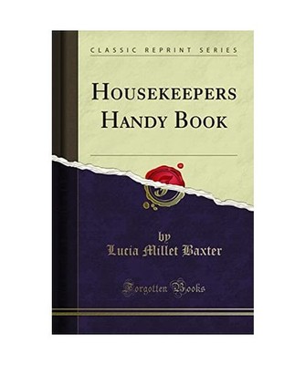 Housekeepers Handy Book [Classic Reprint], Lucia Millet Baxter