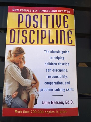 Positive Discipline: The Classic Guide to Helping Children Develop Self