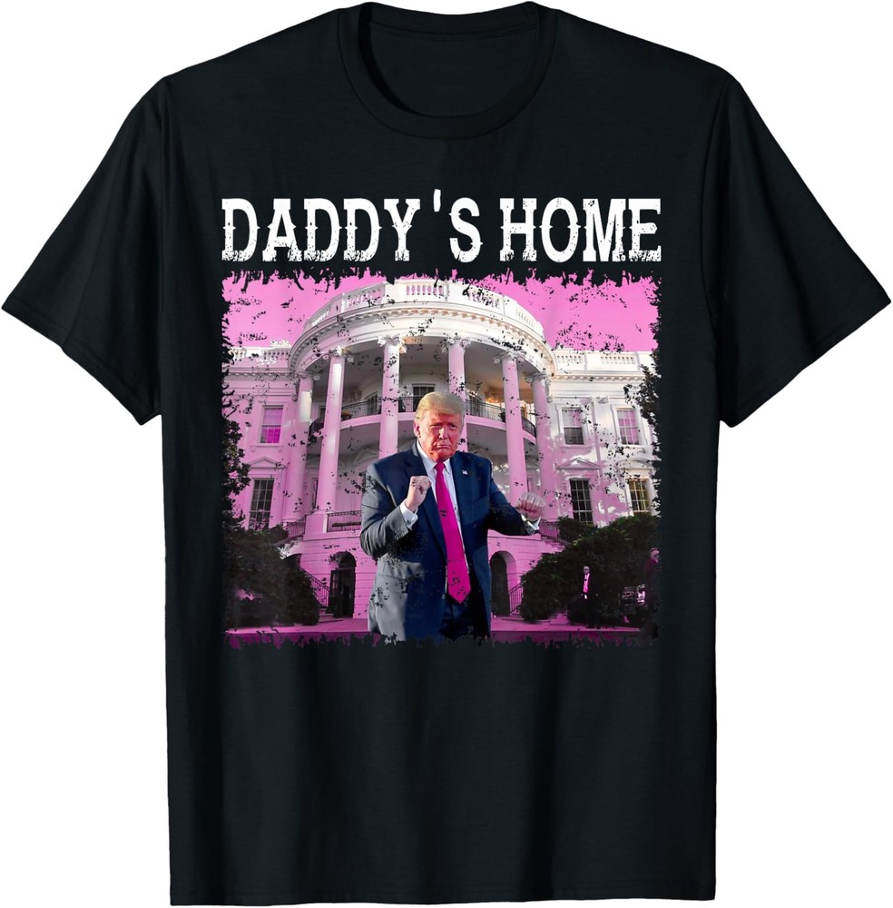 Funny Trump Pink Daddys Home, Trump 2024 Take America Back T-Shirt S-5XL