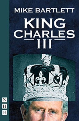 King Charles III: West End edition (NHB Modern Plays) - Paperback NEW Mike Bartl