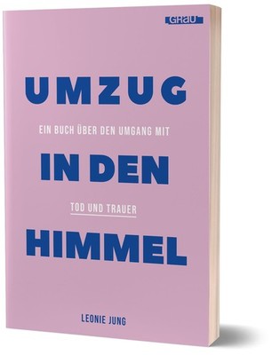 Leonie Jung Umzug in den Himmel: Ein Buch über den Umgan (Paperback) (UK IMPORT)