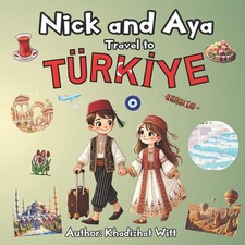 Nick and Aya Travel to Trkiye (Turkey) by Khadizhat Witt Paperback Book