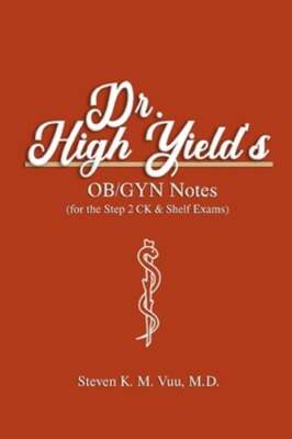 Dr. High Yield's OB/GYN Notes (for the Step 2 CK & Shelf Exams) by Vuu: New